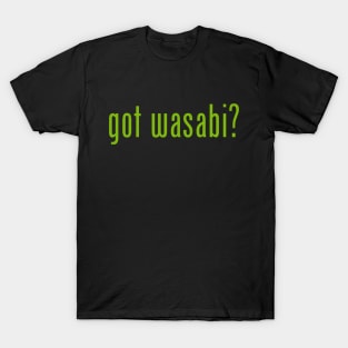 got wasabi? T-Shirt